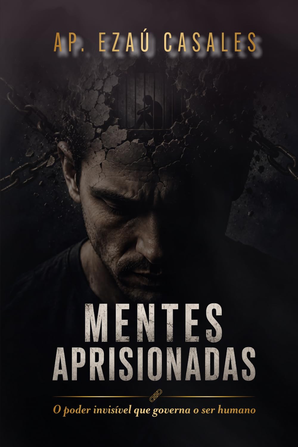 Mentes Aprisionadas: O poder invisível que governa o ser humano