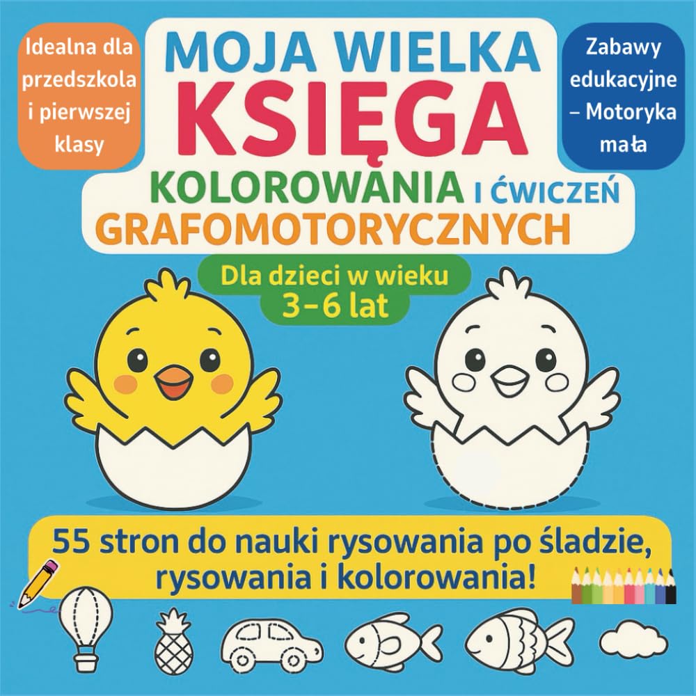 Moja Wielka Księga Kolorowania i Ćwiczeń Grafomotorycznych (3–6 lat): 55 stron do nauki rysowania po śladzie, rysowania i kolorowania