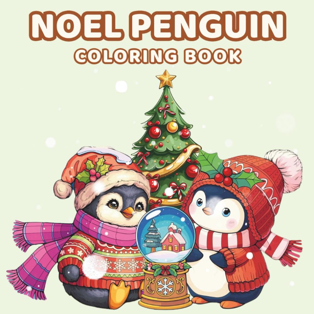 Noel Penguin Christmas Coloring Book: Adorable Winter Penguin Scenes for Kids & Adults – Relaxing Holiday Coloring Fun