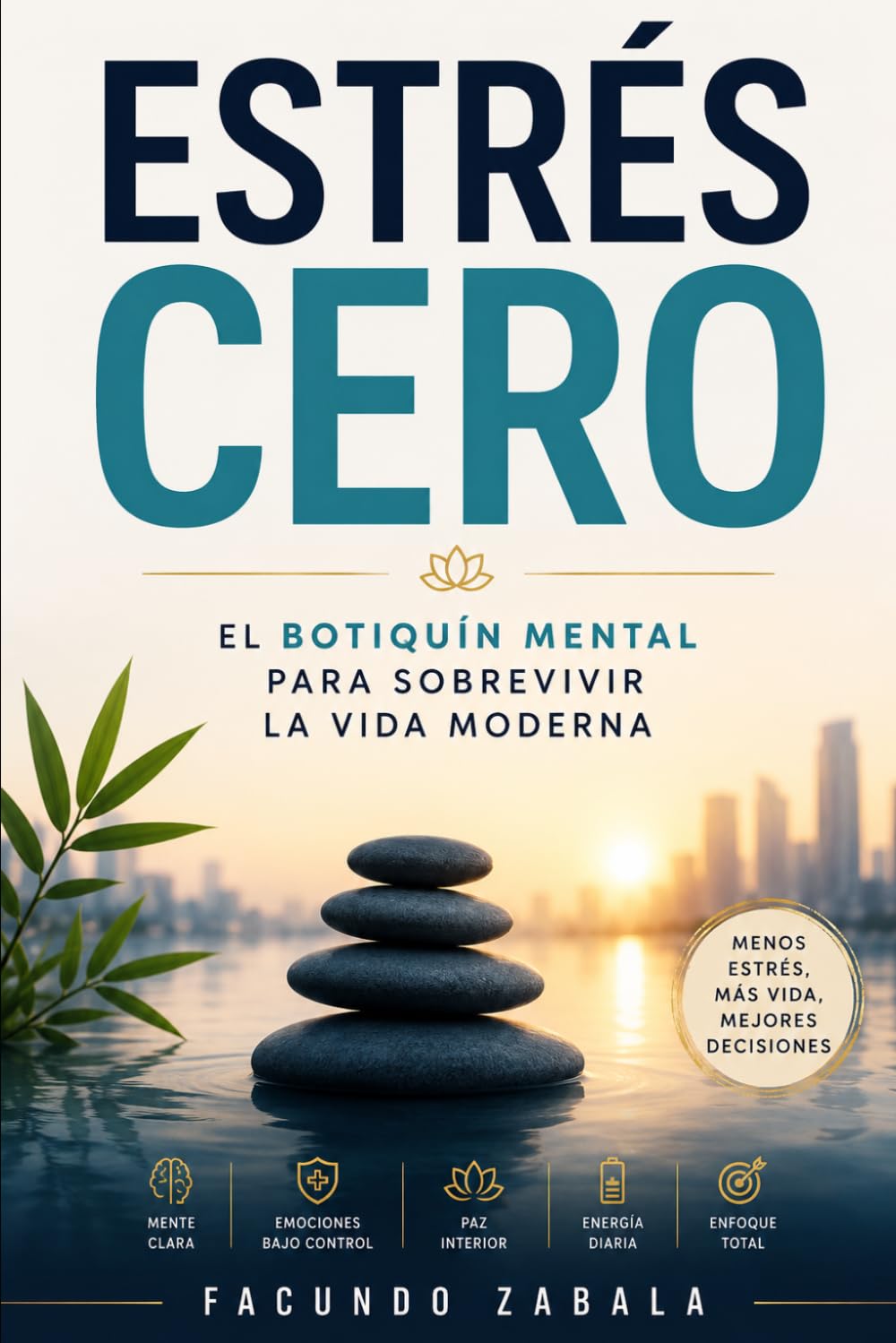 Estrés Cero: El Botiquín Mental para Sobrevivir la Vida Moderna