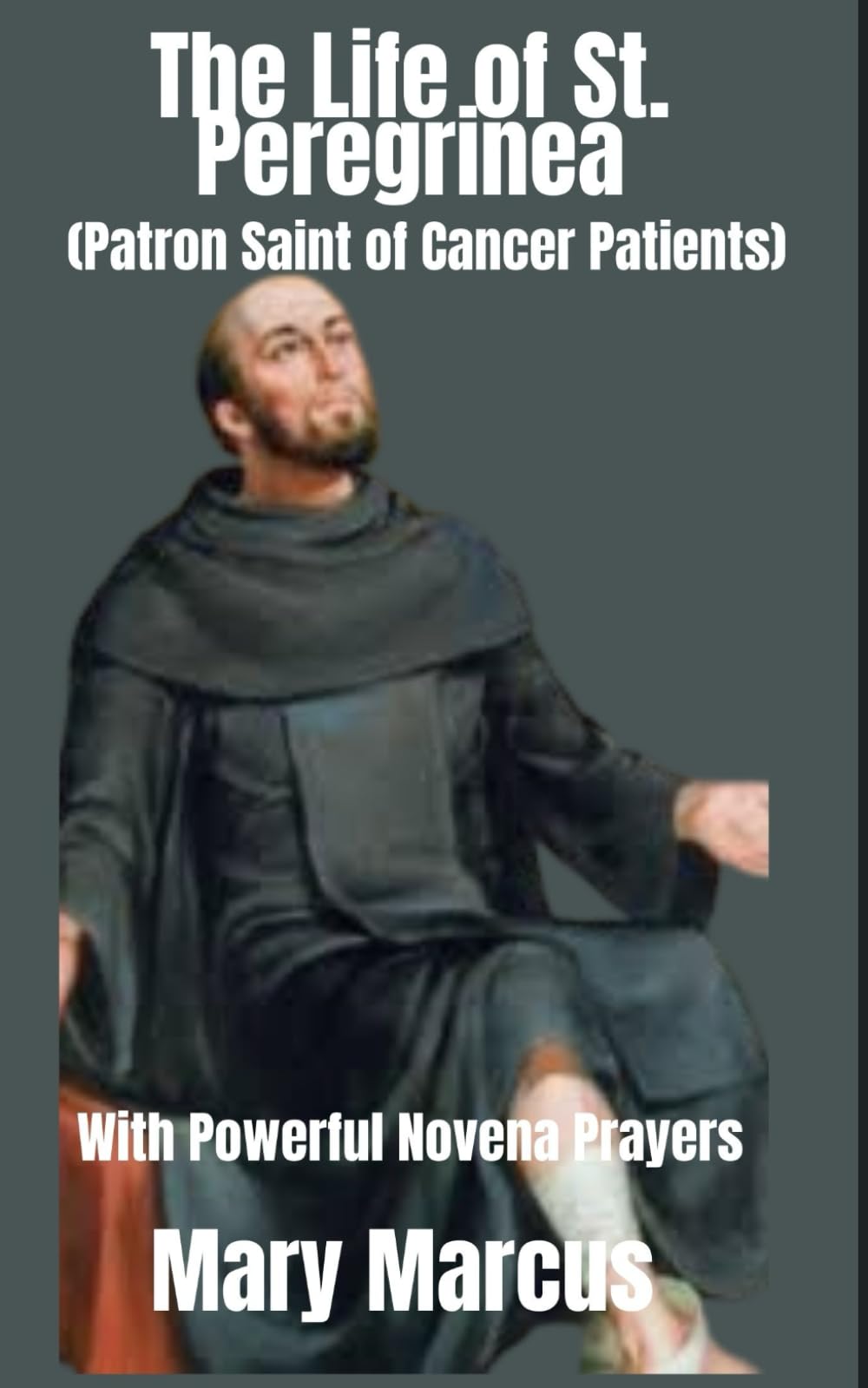 The life and legacies of St. Peregrine: Complete Novena Devotion