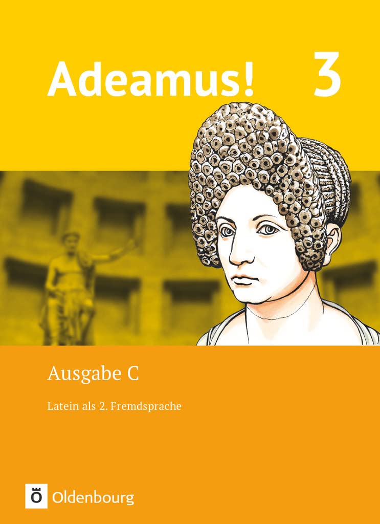 Adeamus! - Ausgabe C - Latein als 2. Fremdsprache - Band 3: Texte, Übungen, Begleitgrammatik