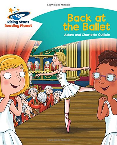Reading Planet - Back at the Ballet - Turquoise: Comet Street Kids (Rising Stars Reading Planet)