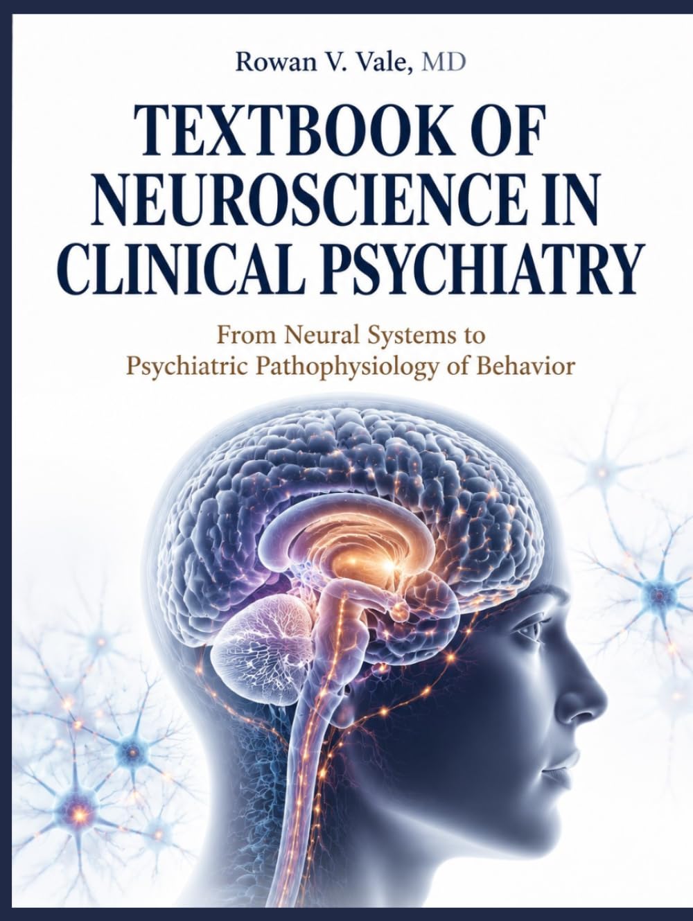Textbook of Neuroscience in Clinical Psychiatry: From Neural Systems to Psychiatric Pathophysiology of Behavior