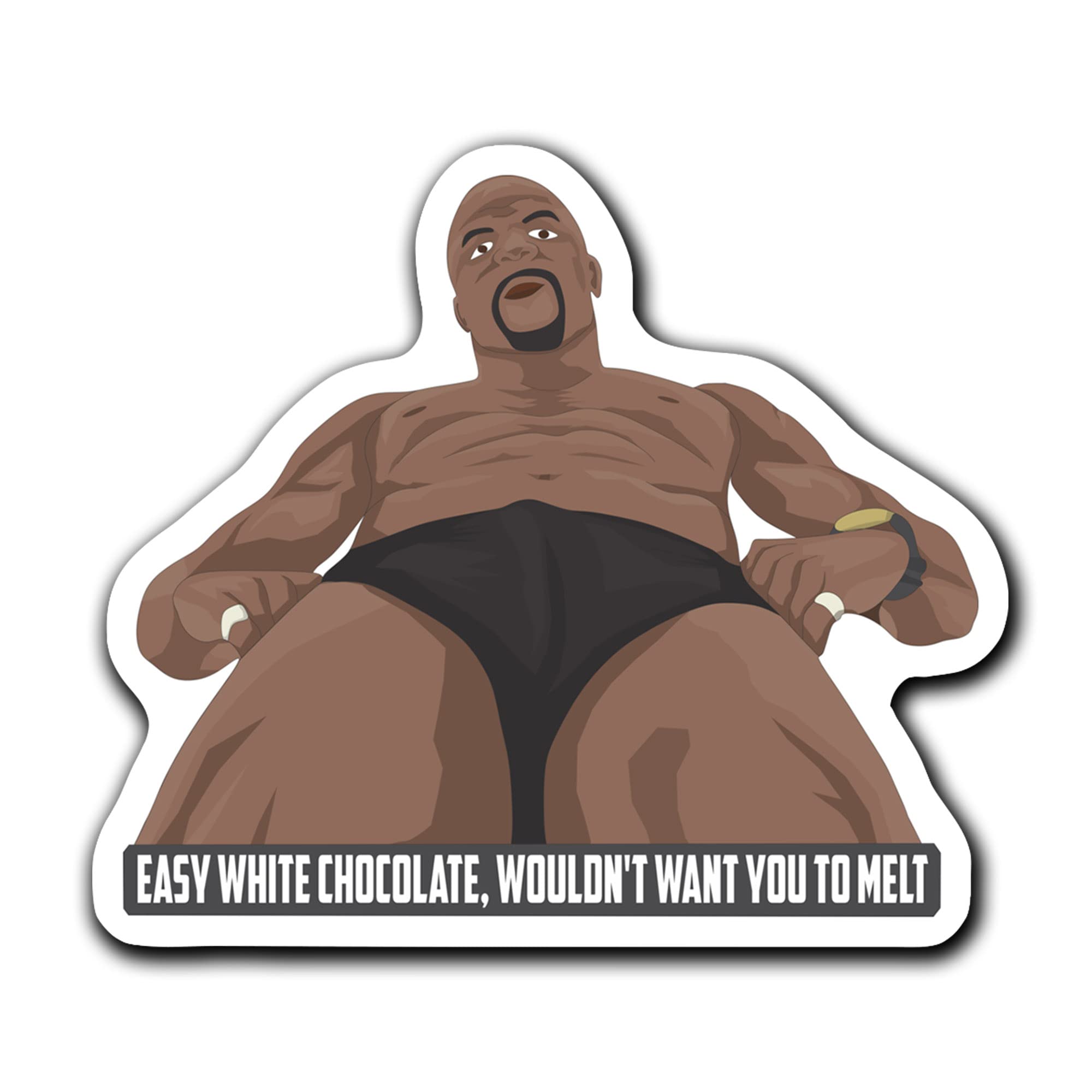 White Chicks Easy White Chocolate I Wouldn't Want You to Melt Sticker 3"