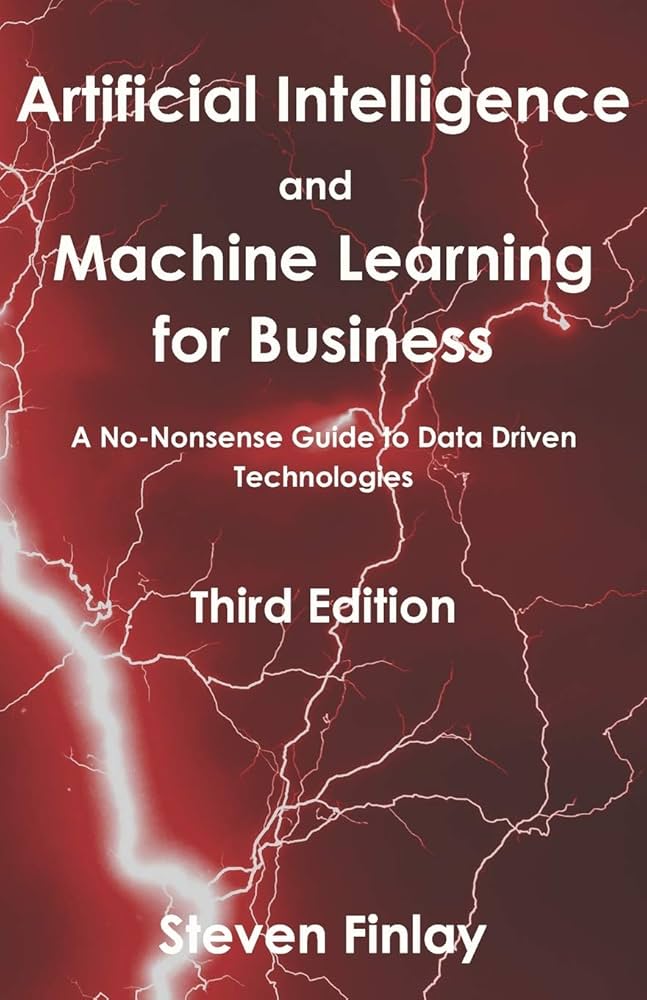 Artificial Intelligence and Machine Learning for Business: A