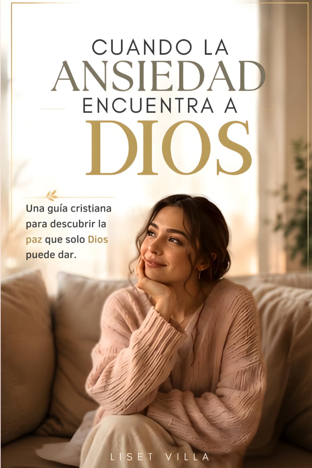 Cuando la ansiedad encuentra a Dios: Una guía cristiana para descubrir la paz que solo Dios puede dar.