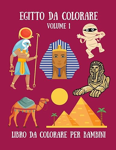 Egitto da Colorare - Volume 1 Libro da colorare per bambini: Album da colorare per bambini con disegni egiziani - 35 Illustrazioni a tema Egitto