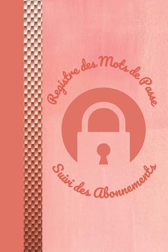 Registre des Mots de Passe Suivi des Abonnements et Adhésions: Livre, Cahier de Mot de Passe Internet, Répertoire, Identifiant Internet, Abonnement et ... / Organiseur et Suivi pour Homme et Femme