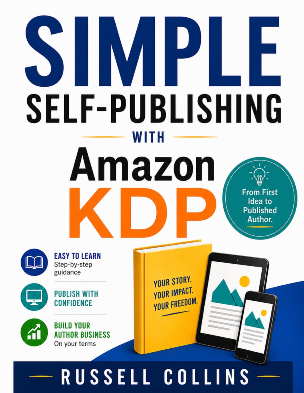 Simple Self-Publishing With Amazon KDP: From First Idea To Published Author. (For Authors.)