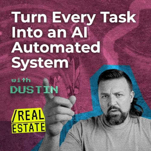 Turn Every Task into an AI-Automated System with Dustin Owens