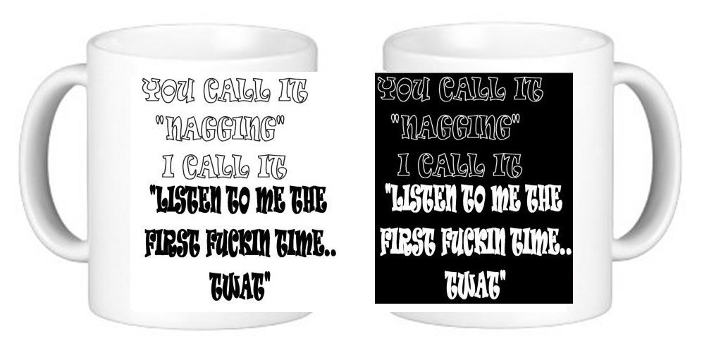 Personalisedjust4u Rude You Call It Nagging I Call It Listen to Me The First Fu**in Time T**t Novelty Ceramic Coffee Mug Plus Coaster