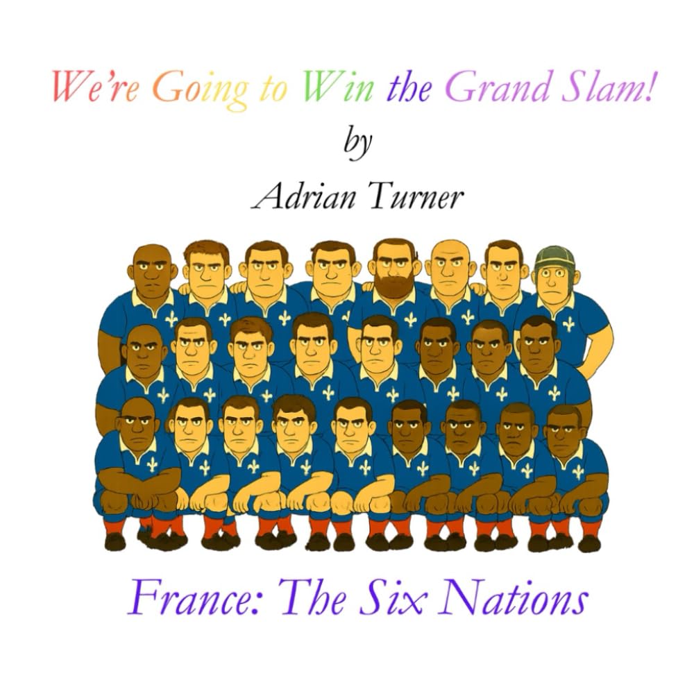 We're going to Win the Grand Slam!: France: The Six Nations