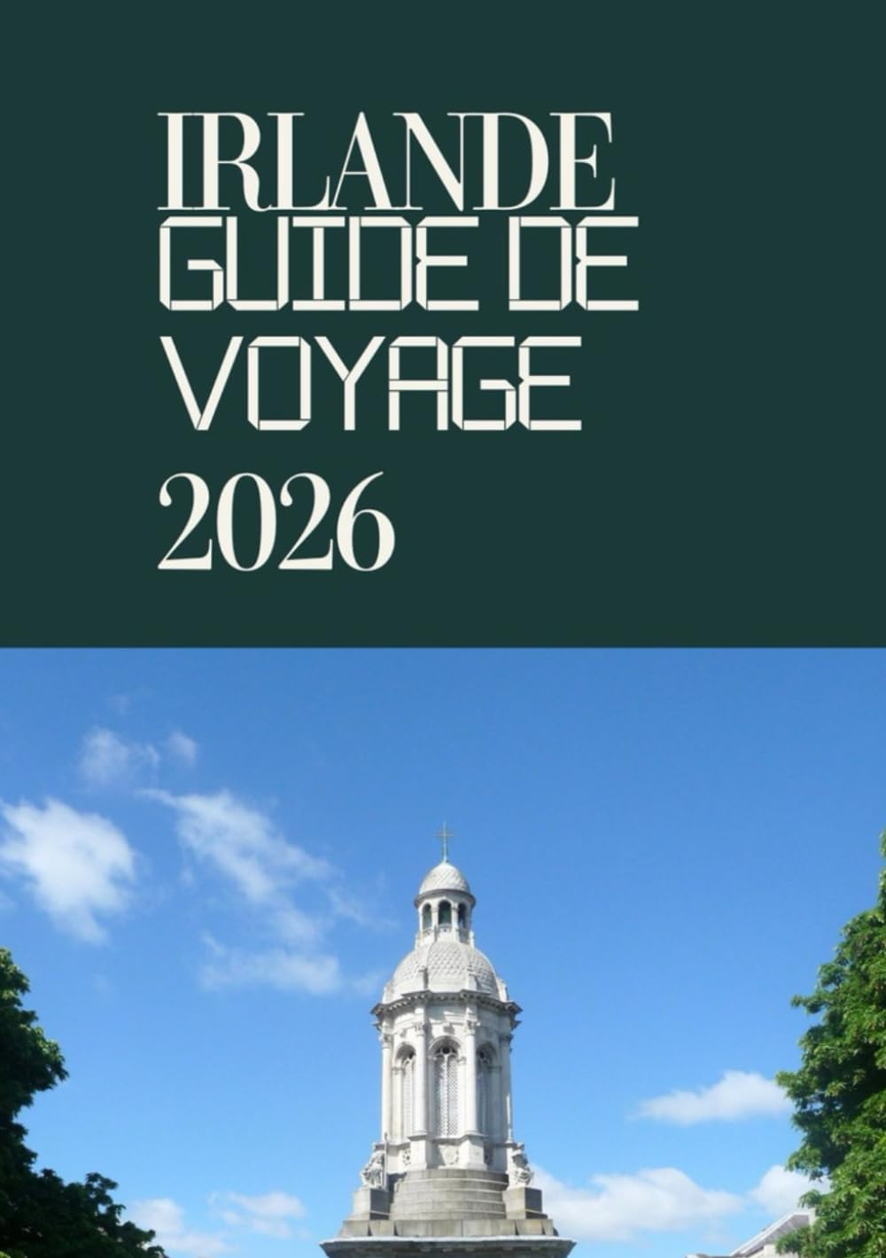 IRLANDE GUIDE DE VOYAGE 2026: Conditions d'entrée, visas et douanes en Irlande : Guide complet pour voyager sans tracas en 2026