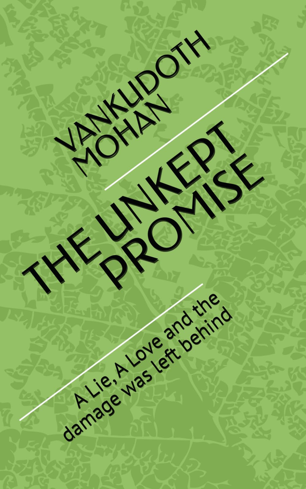 THE UNKEPT PROMISE: A Lie, A Love and the damage was left behind