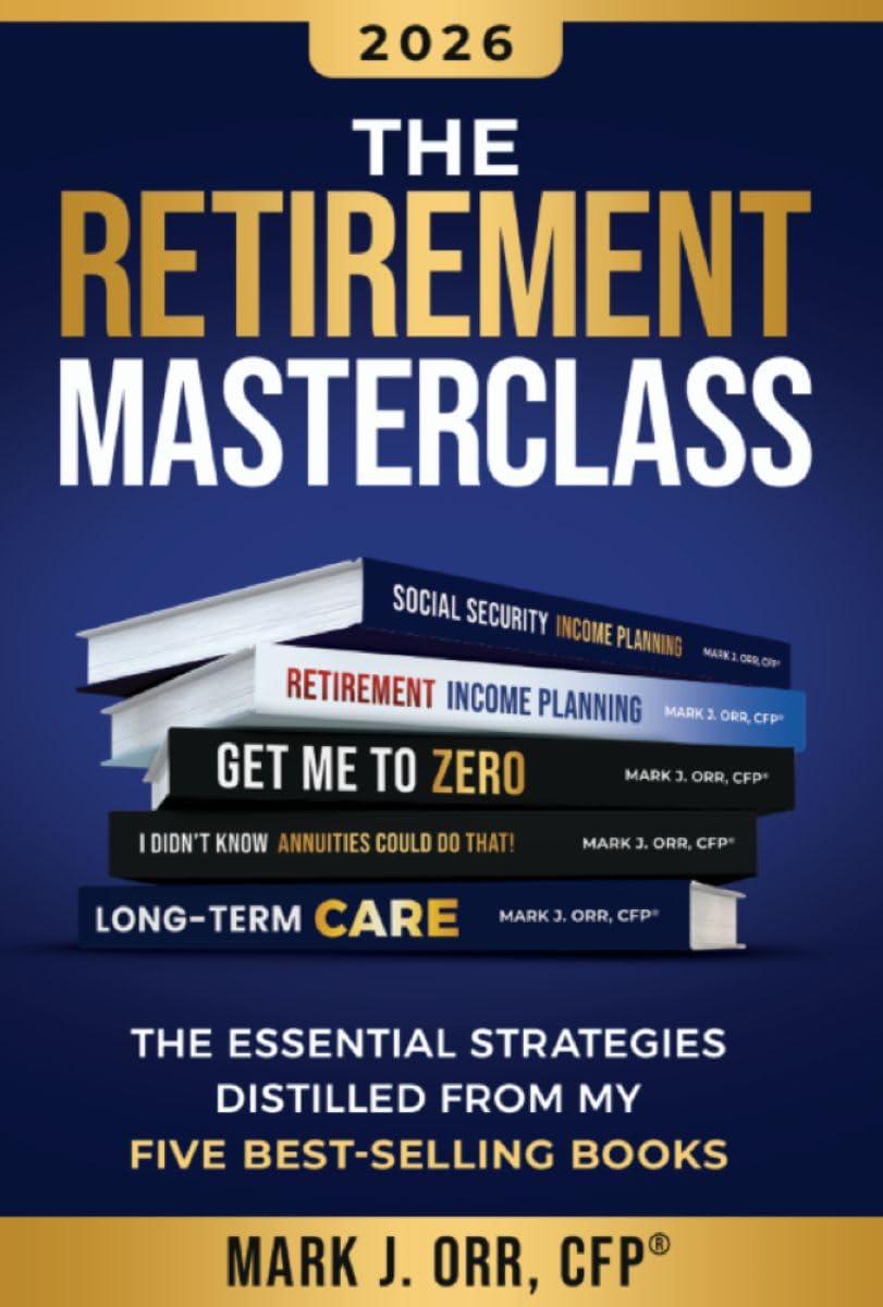 Retirement Masterclass by Mark J. Orr CFP: Essential Strategies from 5 Bestsellers for Secure Income & Tax Planning