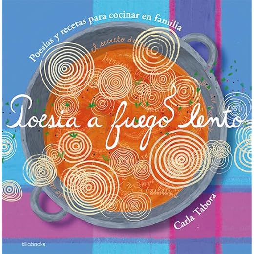 Poesía a fuego lento: Poesías y recetas para cocinar en familia (RECETAS EN POEMA)