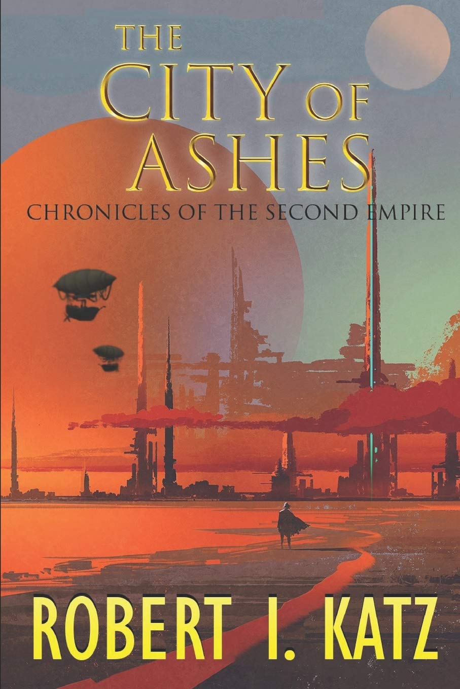 The City of Ashes: Chronicles of the Second Empire: 2 (The Chronicles of the Second Interstellar Empire of Mankind)