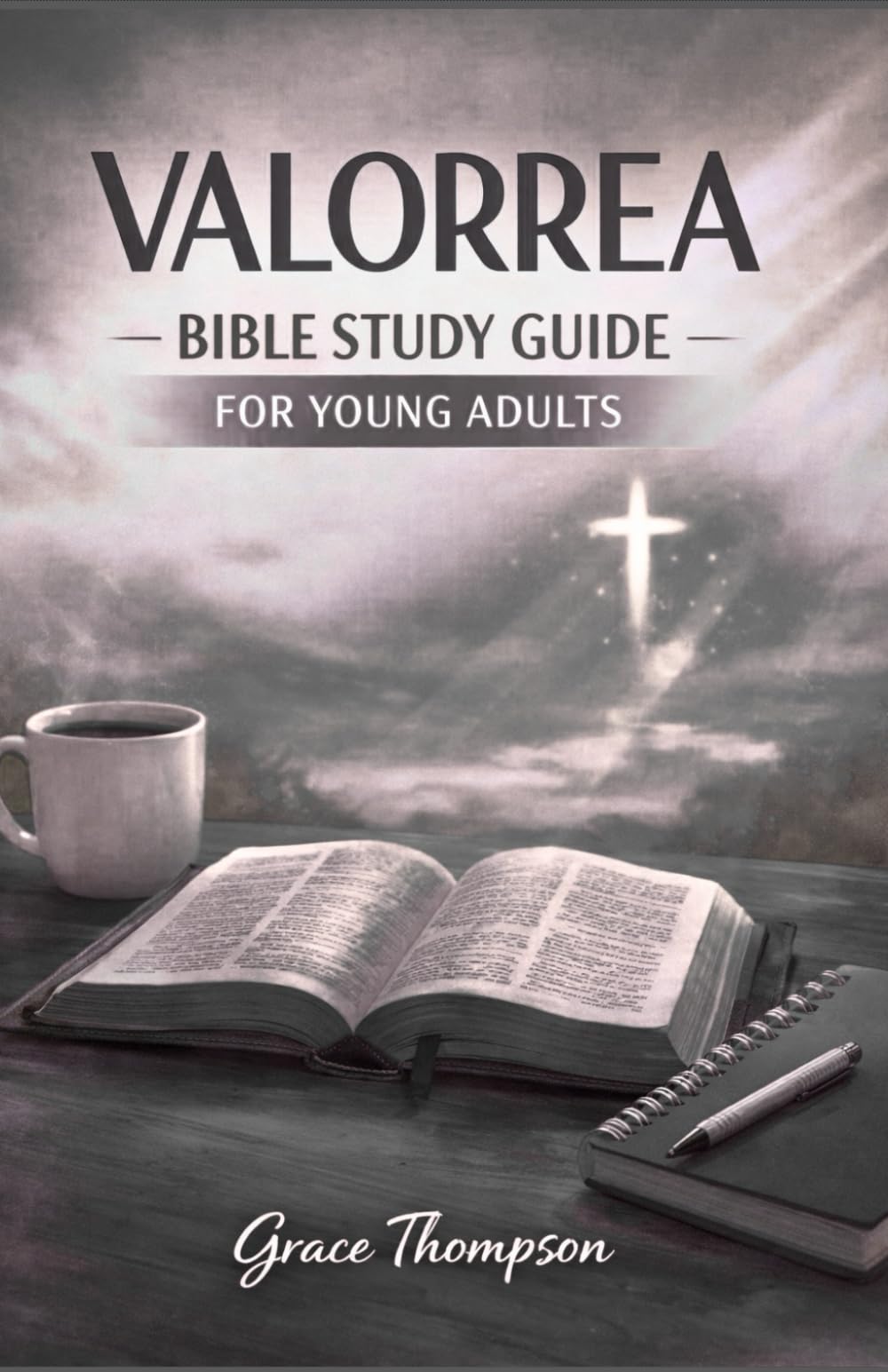 VALORREA BIBLE STUDY GUIDE FOR YOUNG ADULTS: Story-based Lessons And Daily Devotions For Real-life Faith