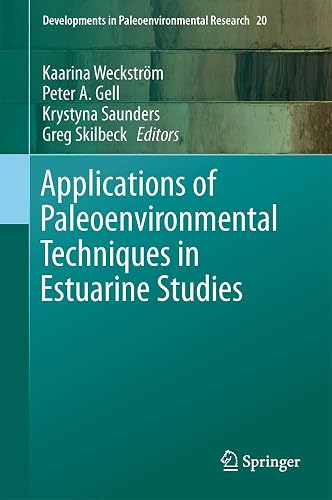 Applications of Paleoenvironmental Techniques in Estuarine Studies: 20 (Developments in Paleoenvironmental Research)
