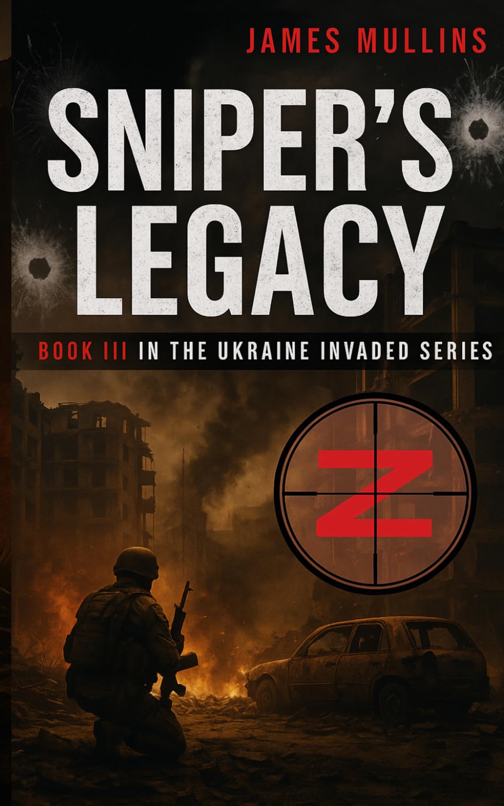 Sniper's Legacy: Book III In the Ukraine Invaded Series: 3
