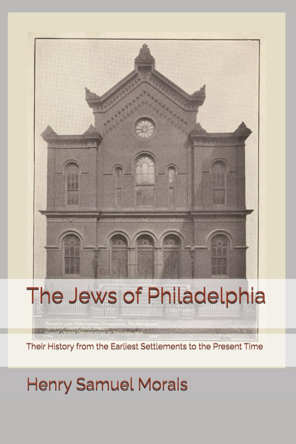 The Jews of Philadelphia: Their History from the Earliest Settlements to the Present Time