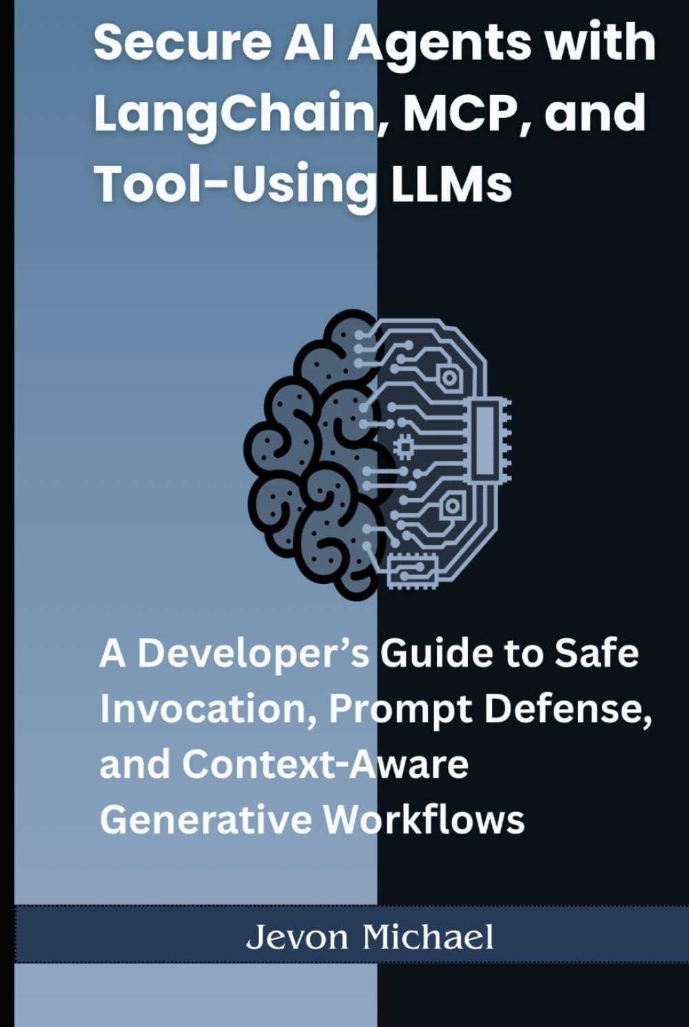 Secure AI Agents with LangChain, MCP, and Tool-Using LLMs: A Developer’s Guide to Safe Invocation,Prompt Defense, and Context-Aware Generative Workflows