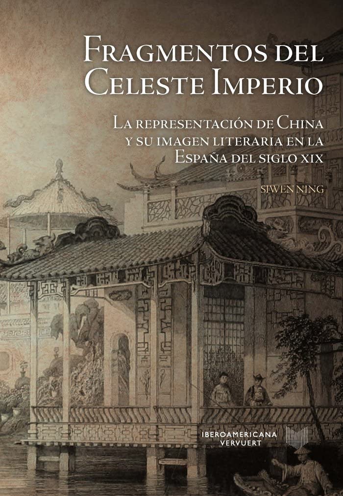 Fragmentos del Celeste Imperio: La Representación De China y su imagen literaria En La España del Siglo XIX: 32 (La Cuestión Palpitante. Los siglos XVIII y XIX en España)