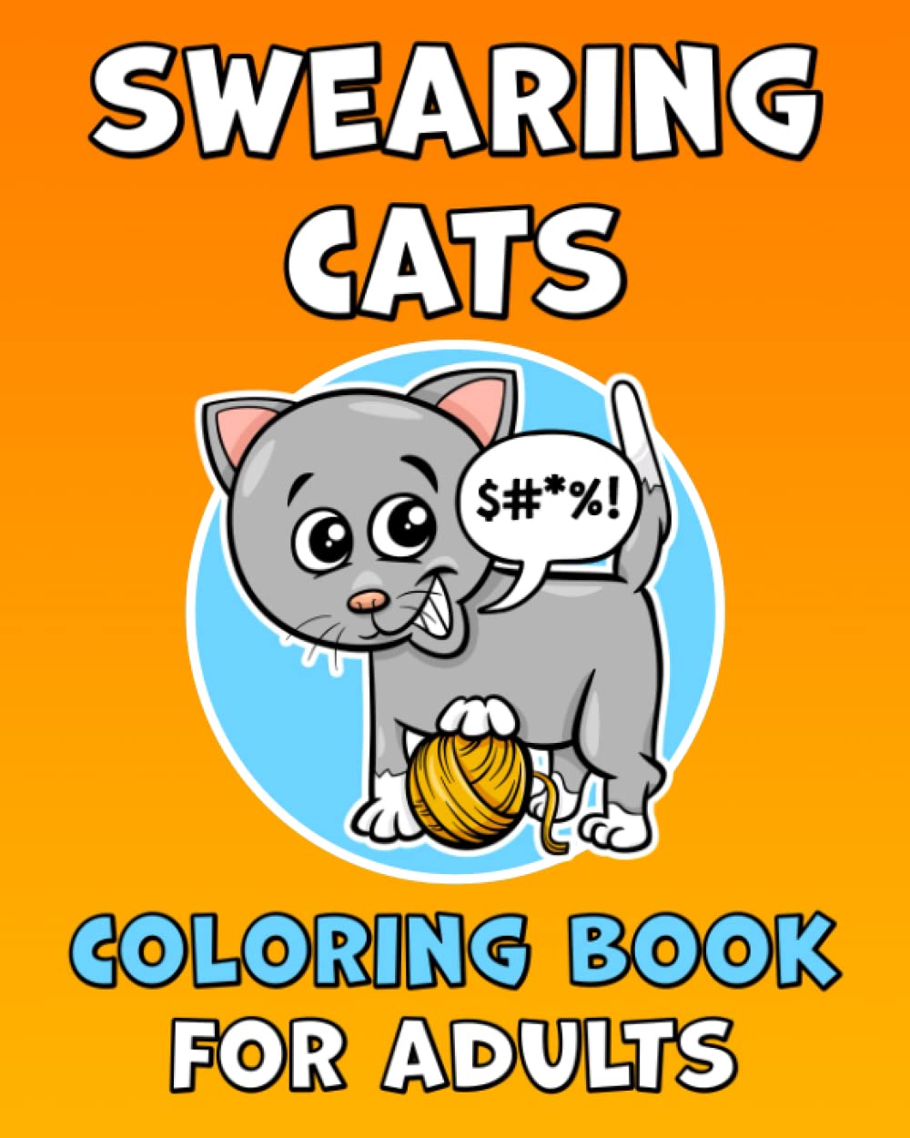 Swearing Cats Coloring Book for Adults: Cute and Funny Gift for Cat Lovers