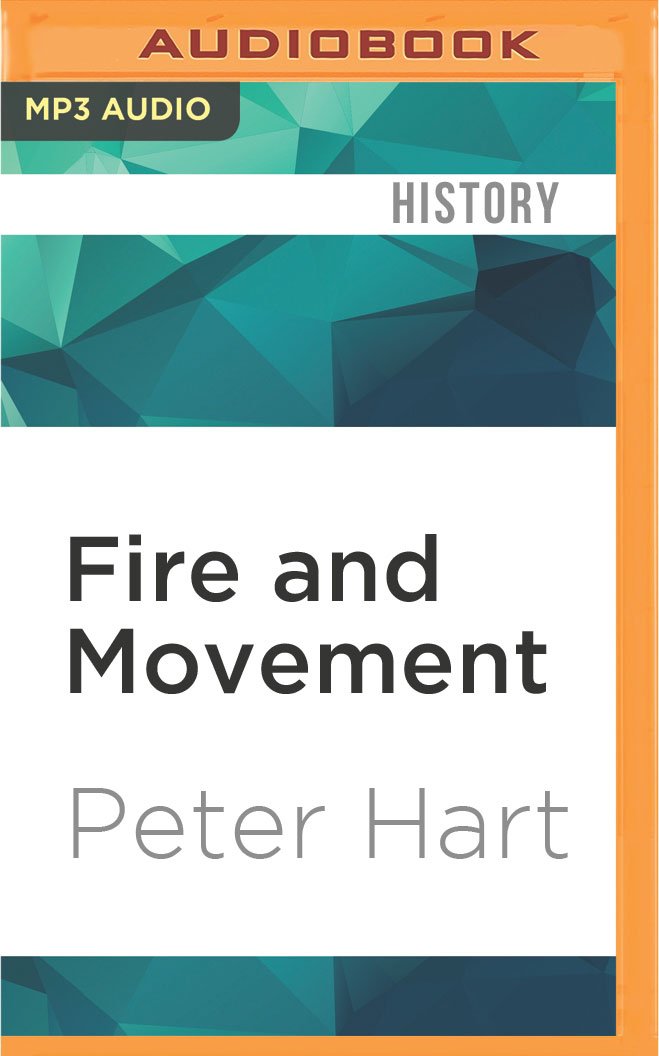 Fire and Movement: The British Expeditionary Force and the Campaign of 1914