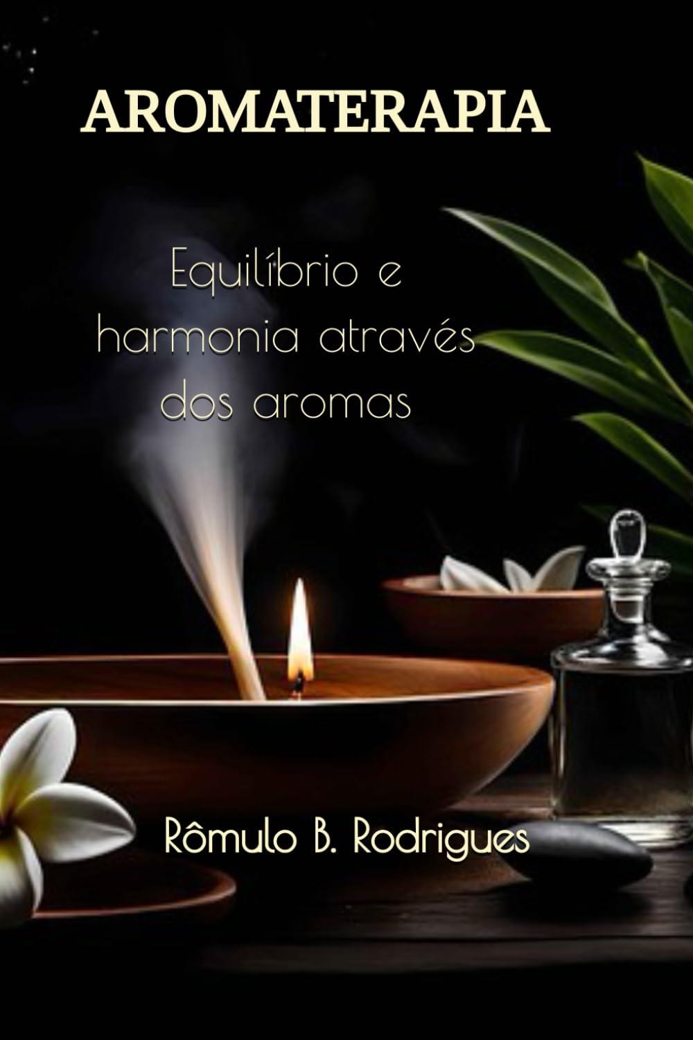 AROMATERAPIA: Equilíbrio e harmonia através dos aromas
