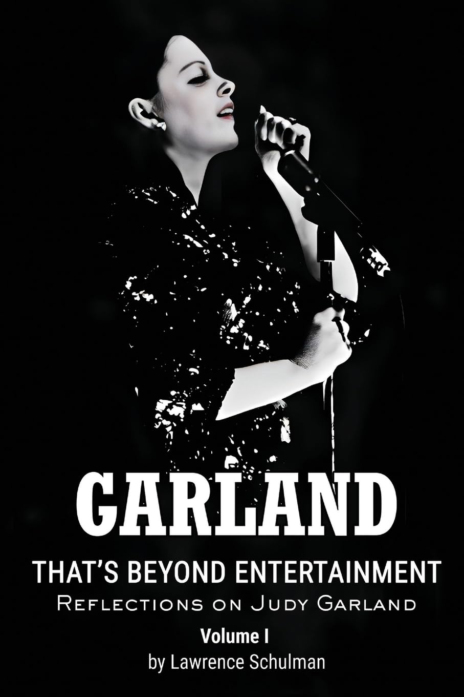 Garland – That’s Beyond Entertainment – Reflections on Judy Garland