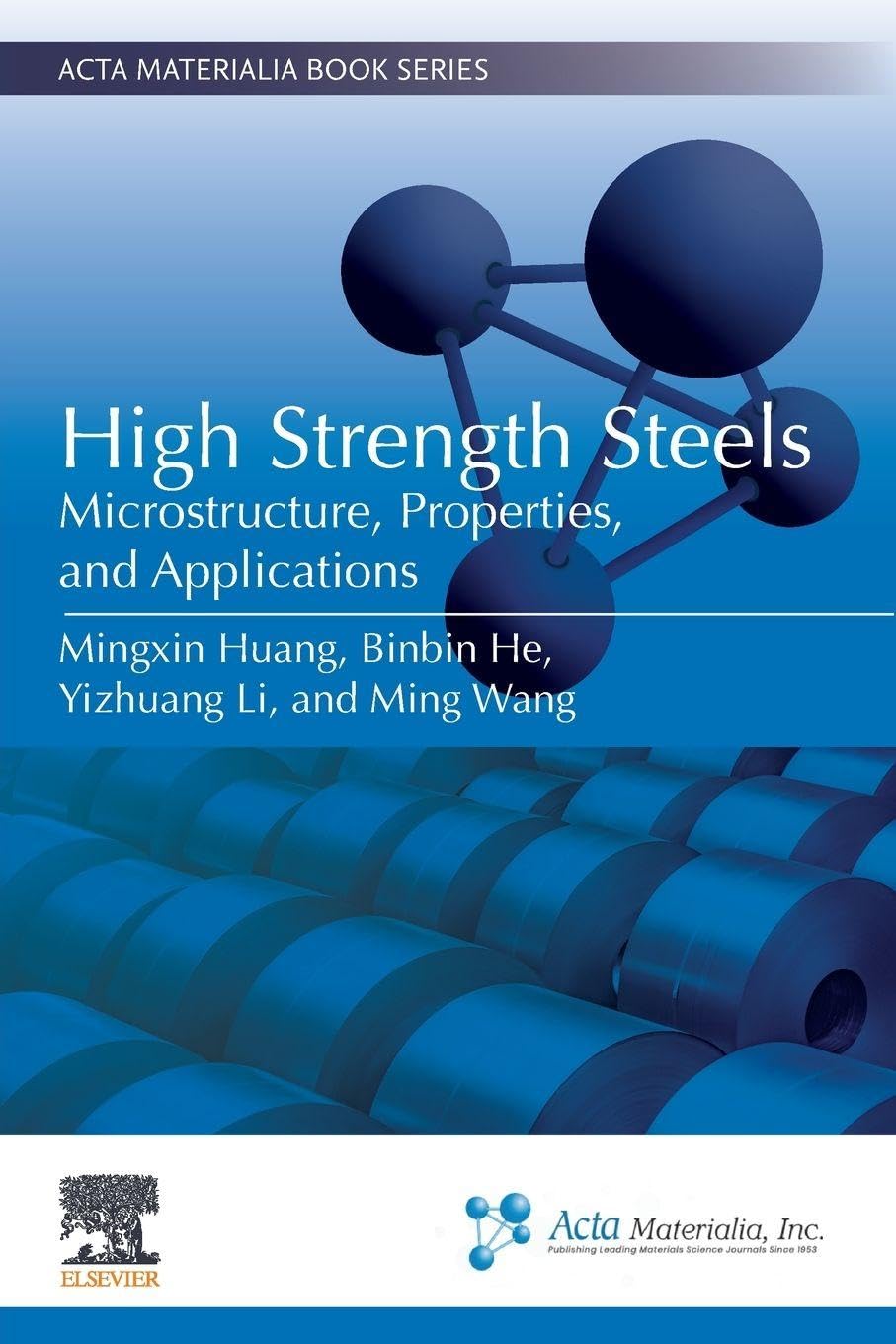 High Strength Steels: Microstructure, Properties, and Applications (Acta Materialia Book Series)
