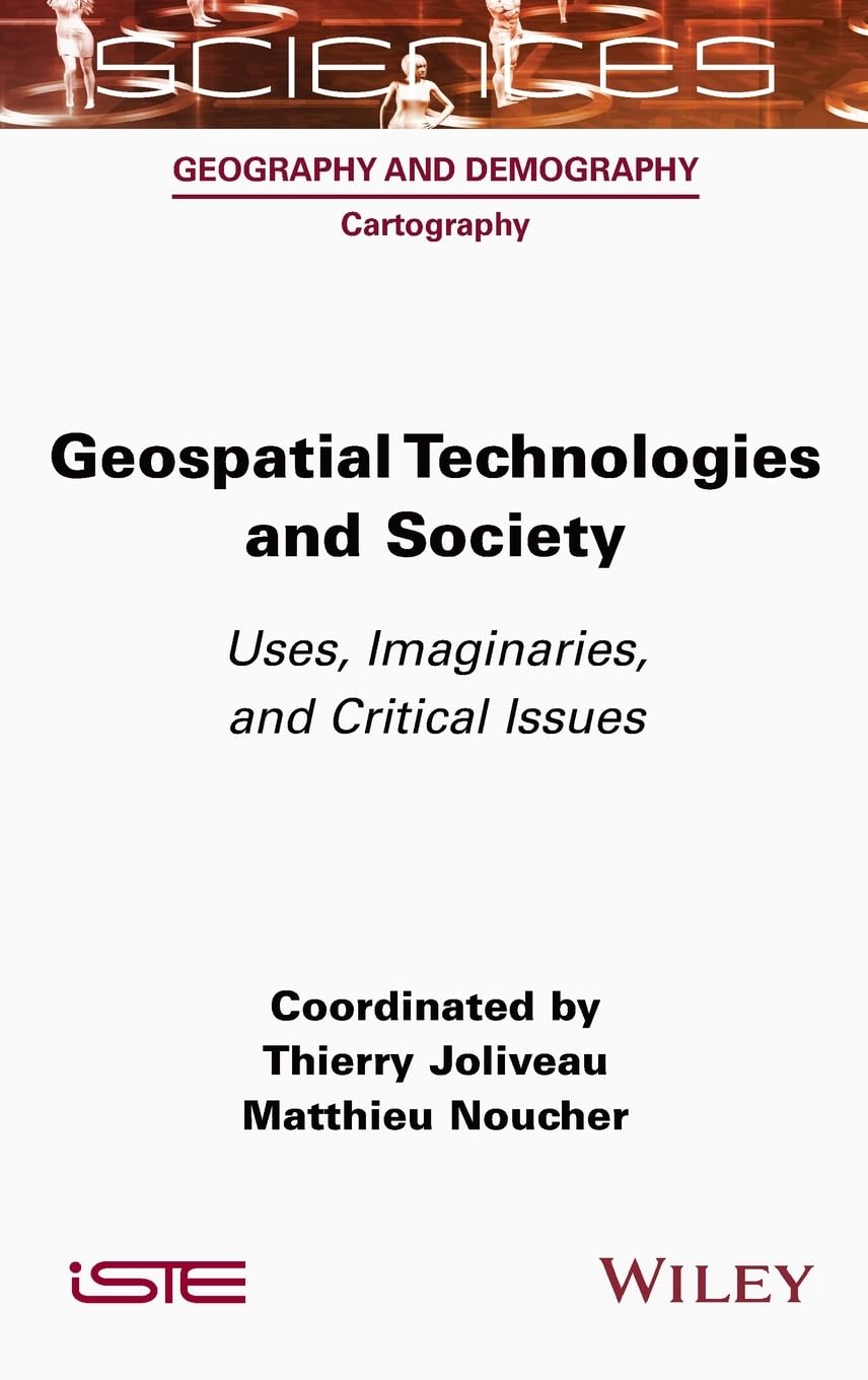 Geospatial Technologies and Society: Uses, Imaginaries, and Critical Issues (ISTE Invoiced)