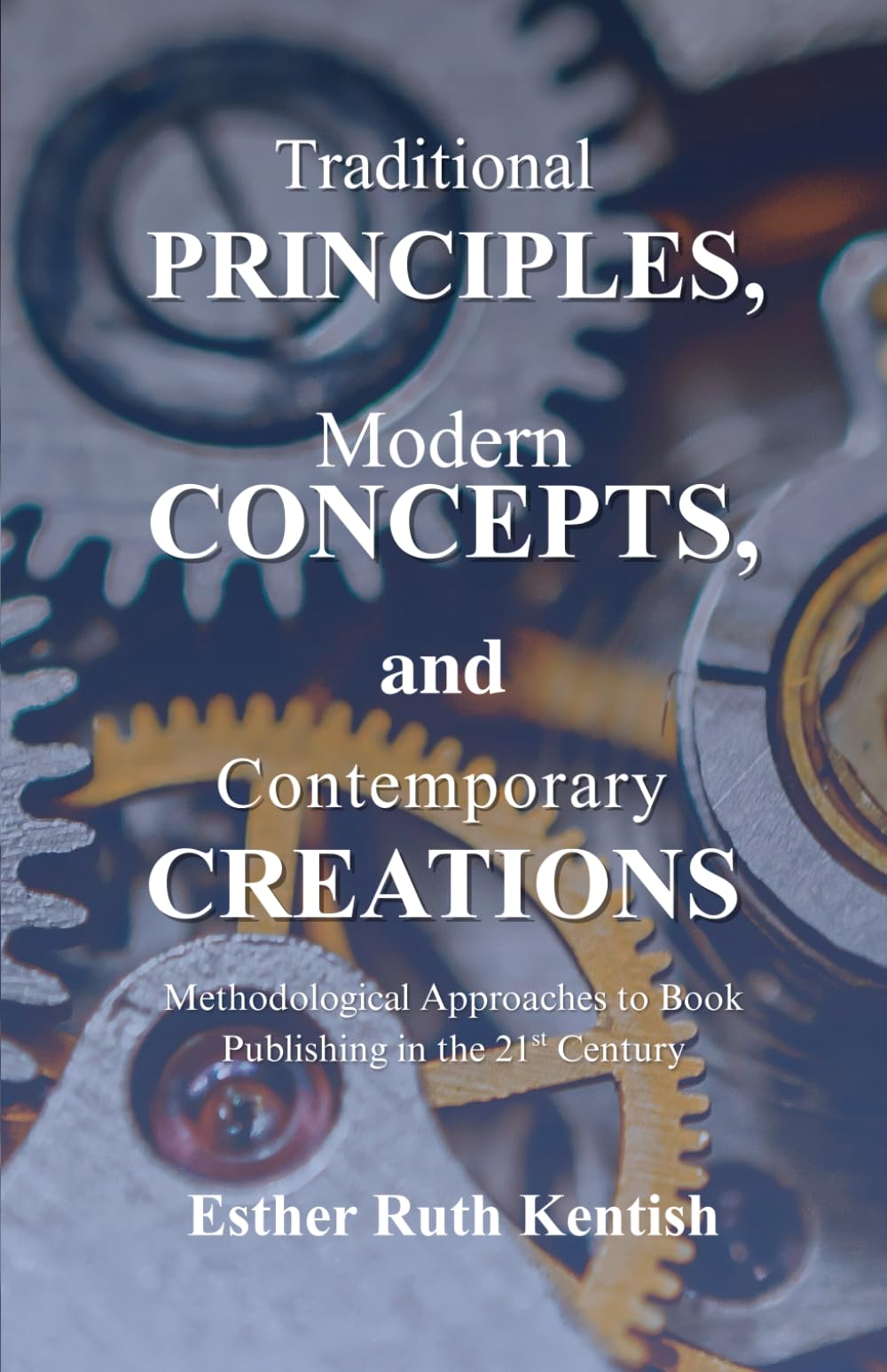 Traditional Principles, Modern Concepts, and Contemporary Creations: Methodological Approaches to Book Publishing in the 21st Century