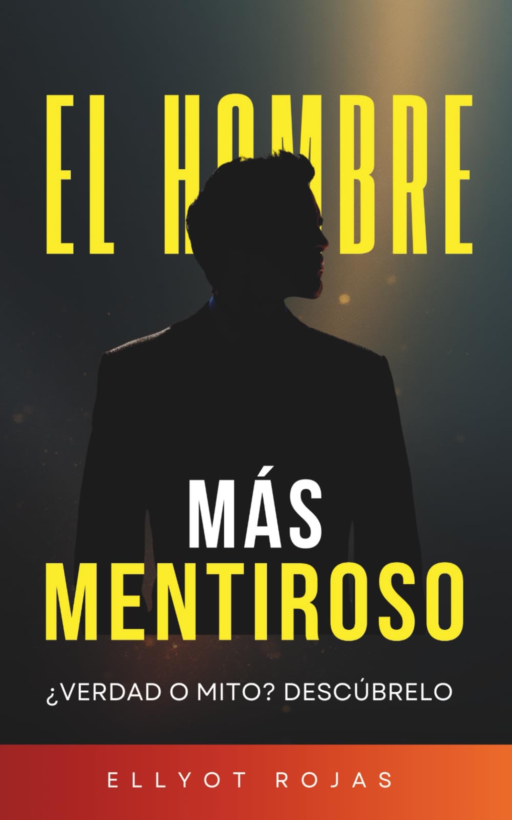 EL HOMBRE MÁS MENTIROSO: Cómo dejamos de decir la verdad sobre lo que sentimos