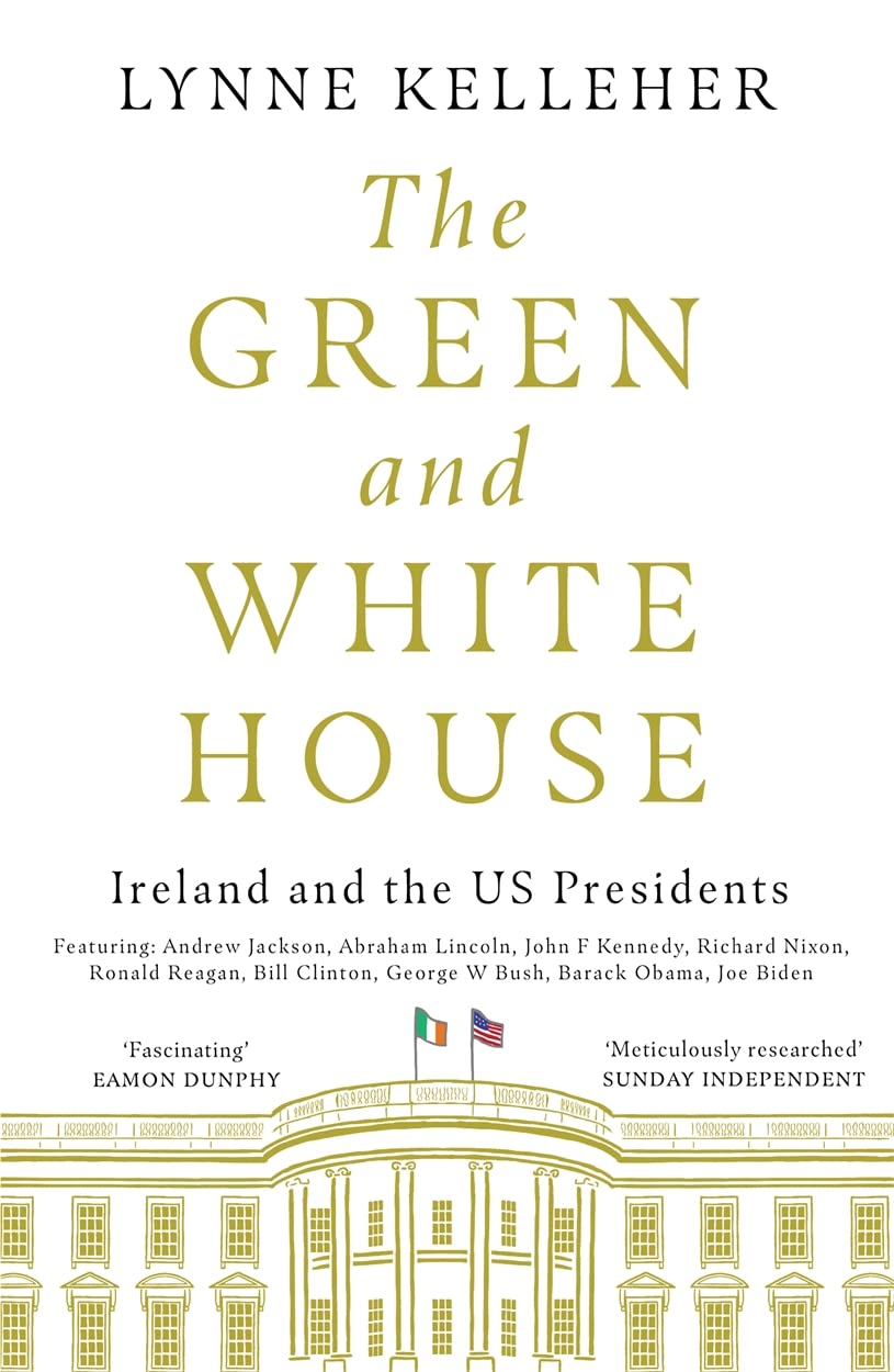 The Green & White House: Ireland and the US Presidents