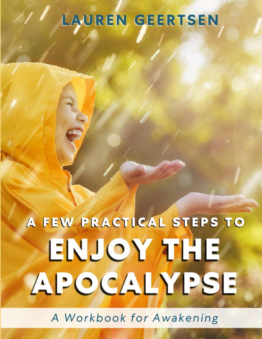A Few Practical Steps to Enjoy the Apocalypse: A Workbook For Awakening