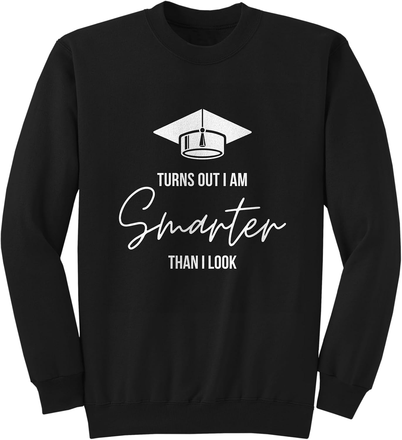 GotPrint Unisex Turns Out I Am Smarter Than I Look Sweatshirt, College Party Gifts, Crewneck Grad Design Sweaters Long Sleeve