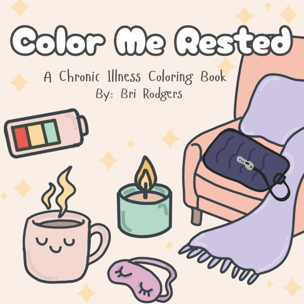 Color Me Rested: A Chronic Illness Coloring Book