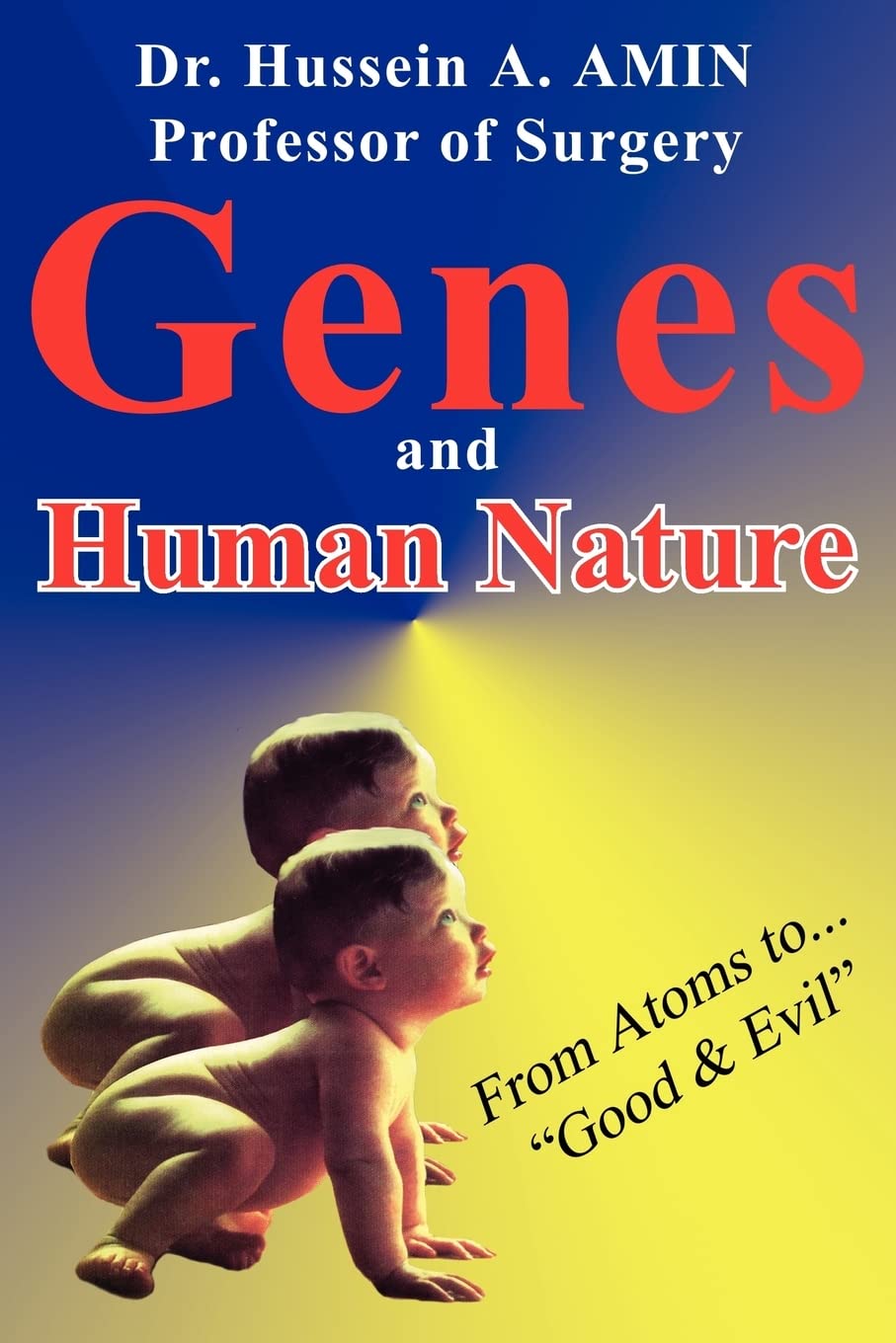 Genes and Human Nature ... From Atoms to "Good & Evil"