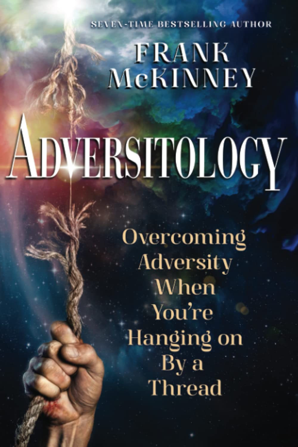 Adversitology: Overcoming Adversity When You're Hanging on by a Thread