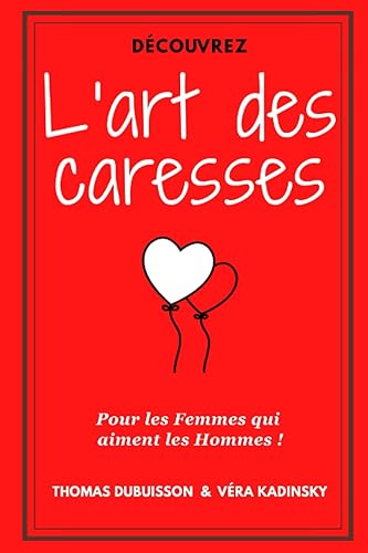 L'art des caresses: Pour les femmes qui aiment les hommes