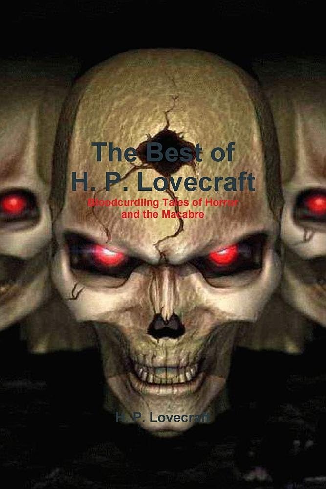 The Best of H. P. Lovecraft: Bloodcurdling Tales of Horror and the Macabre Paperback โ March 10, 2016