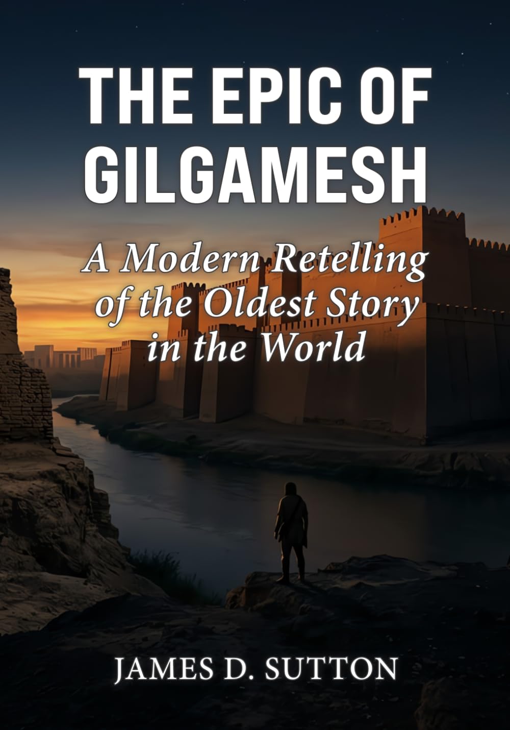 The Epic of Gilgamesh: A Modern Retelling of the Oldest Story in the World (Ancient Texts Retold)