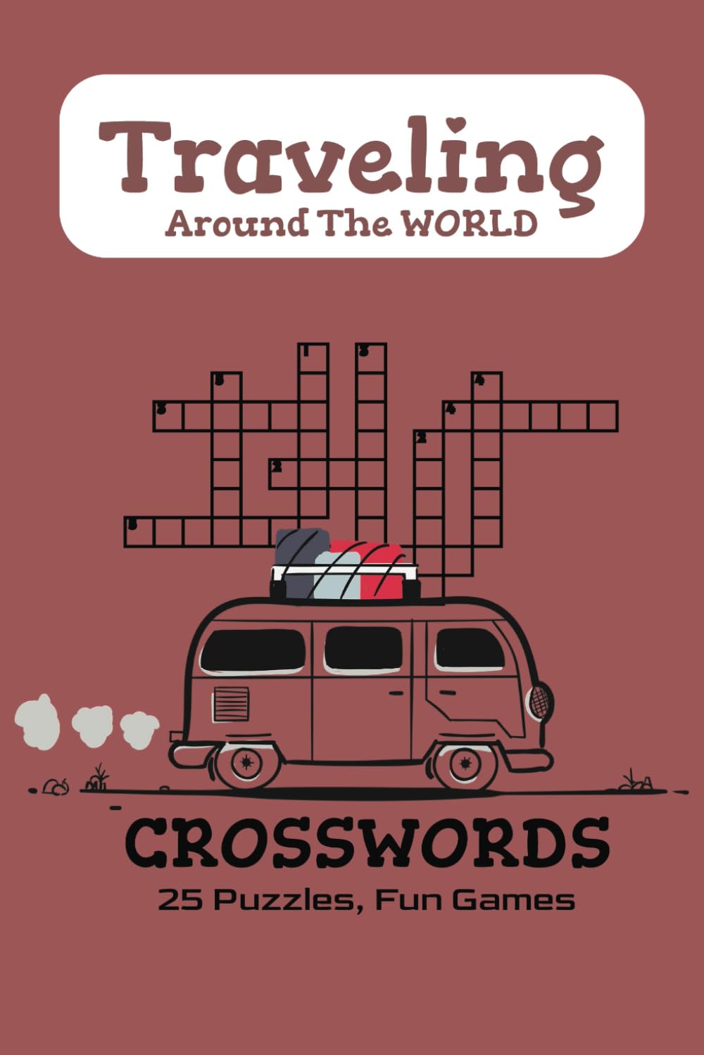 Traveling Around The World Crossword: Fun Games For Adults, Teens, And Kids