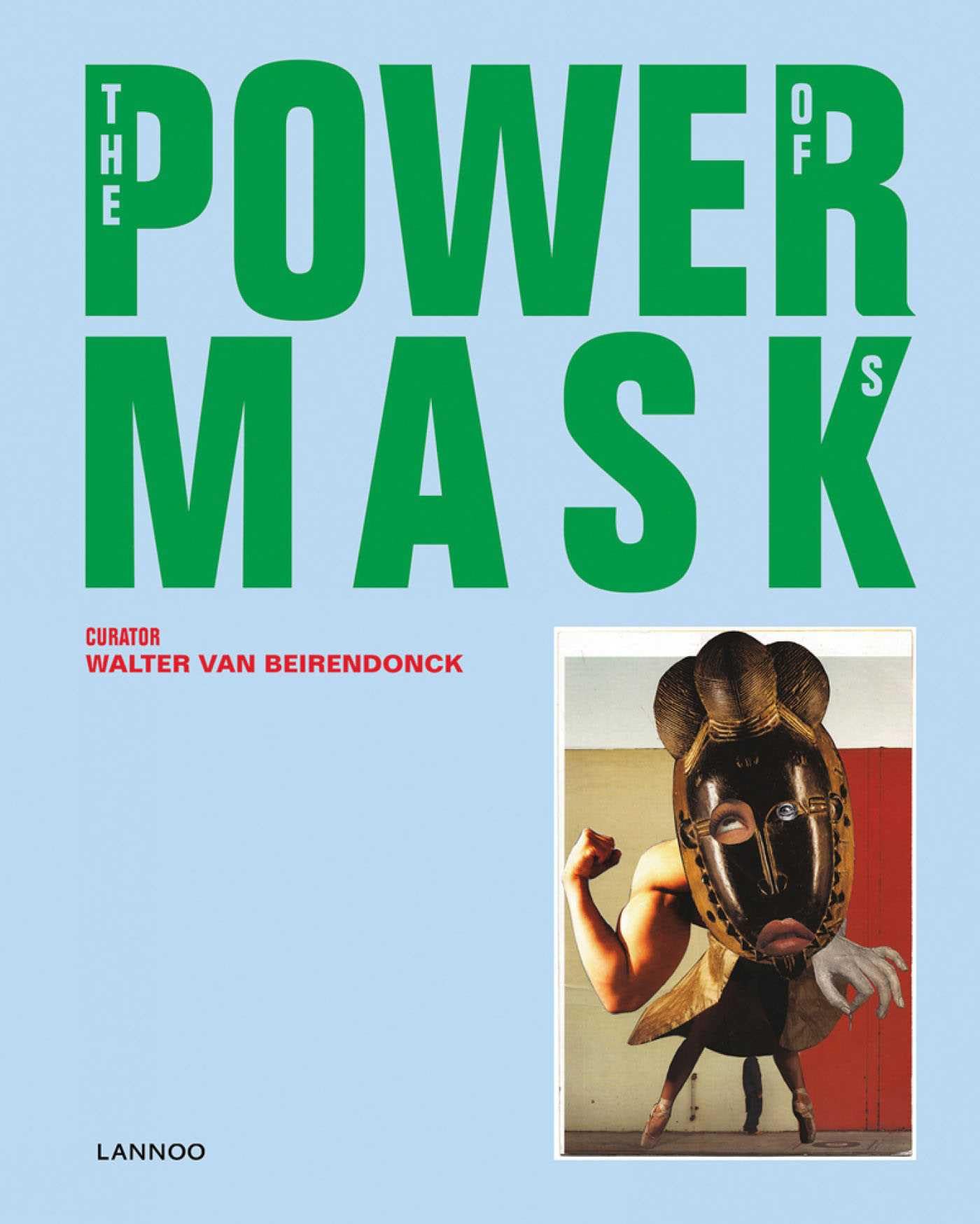 Power Mask: The Power of Masks, Van-Beirendonck, al. 9789401442954 New+-