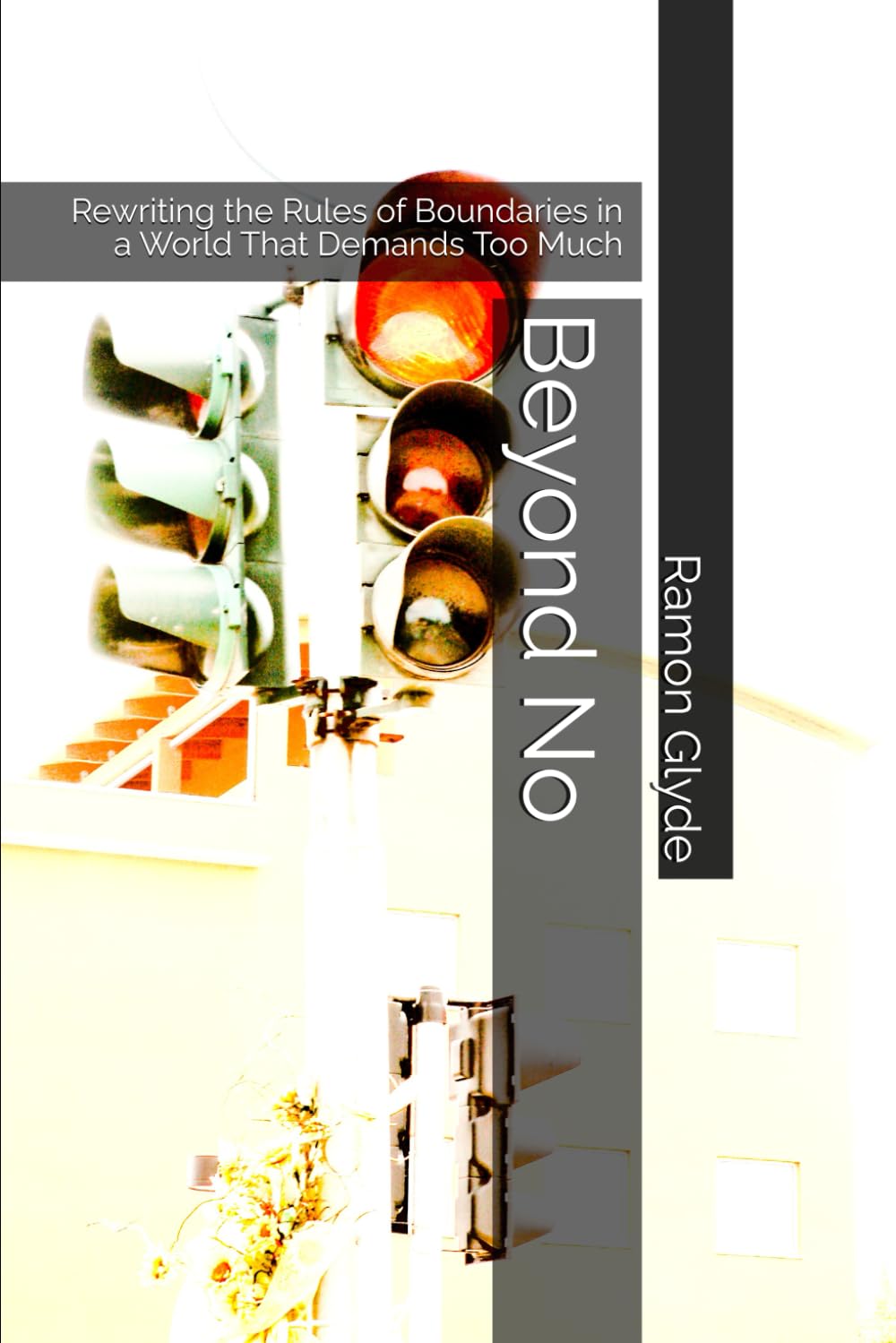 Beyond No: Rewriting the Rules of Boundaries in a World That Demands Too Much