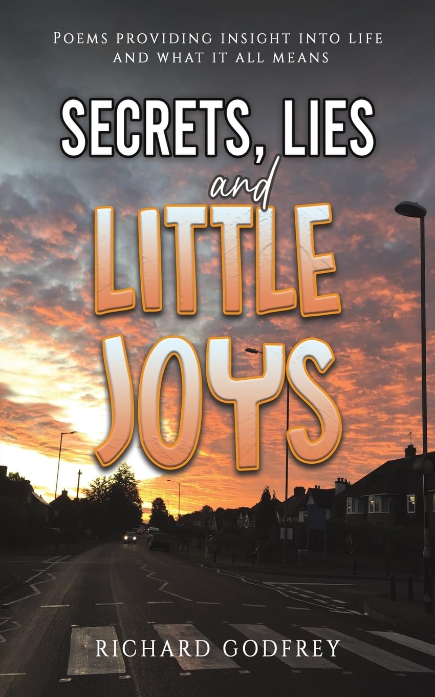 Secrets, Lies and Little Joys by Richard Godfrey (Paperback Book)