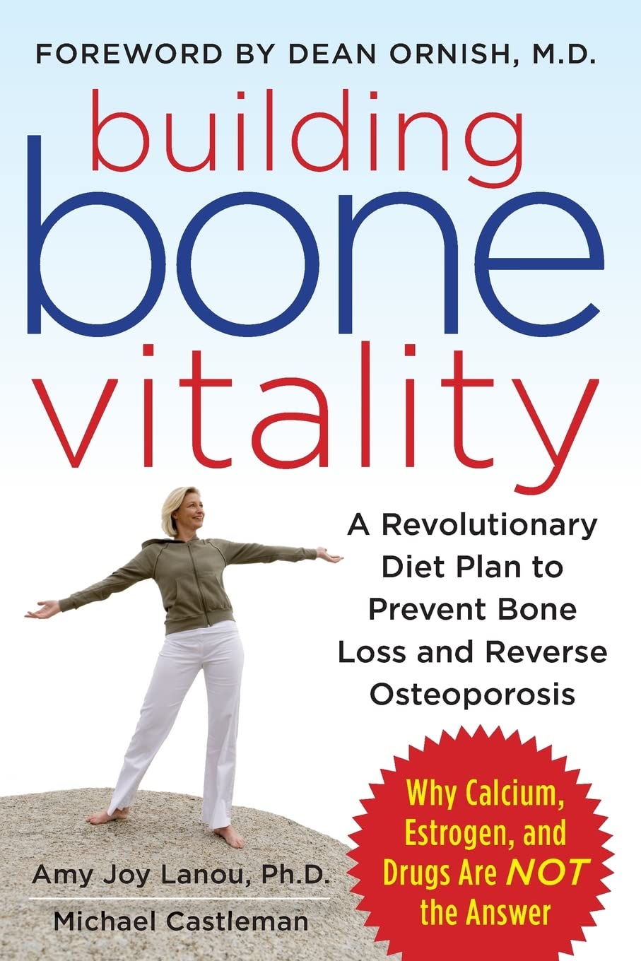 Building Bone Vitality: A Revolutionary Diet Plan to Prevent Bone Loss and Reverse Osteoporosis--Without Dairy Foods, Calcium, Estrogen, or Drugs (ALL OTHER HEALTH)